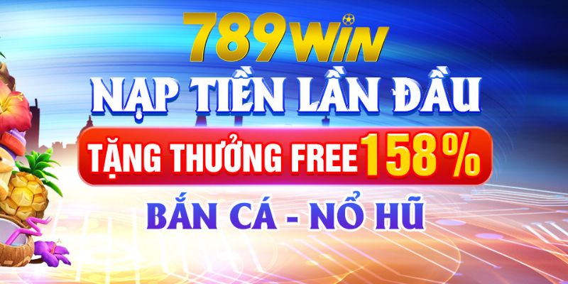 Khuyến mãi 789win nạp đầu hấp dẫn lên đến 6.789k